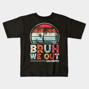 Retro End Of School Year Teacher Summer Bruh We Out Teachers Kids T-Shirt